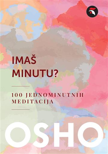 Knjiga Imaš minutu? 100 jednominutnih meditacija autora Osho izdana 2026 kao meki uvez dostupna u Knjižari Znanje.