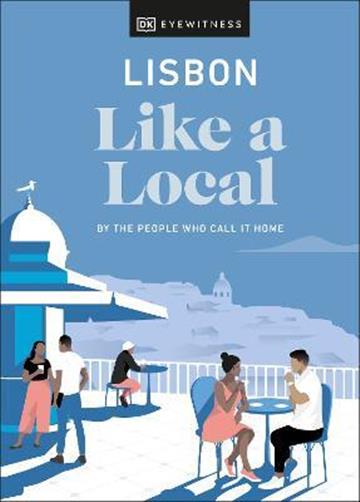Knjiga Like a Local Lisbon autora DK Eyewitness izdana 2022 kao tvrdi uvez dostupna u Knjižari Znanje.