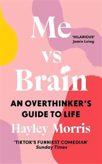 Knjiga Me vs Brain: Overthinker's Guide to Life autora Hayley Morris izdana 2023 kao tvrdi uvez dostupna u Knjižari Znanje.