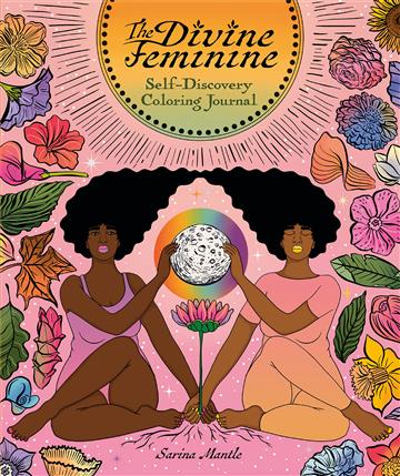 Knjiga Divine Feminine Self-Discovery Coloring Book autora Sarina Mantle izdana 2023 kao meki uvez dostupna u Knjižari Znanje.