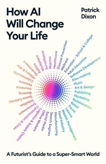 Knjiga How AI Will Change Your Life autora Patrick Dixon izdana 2024 kao meki uvez dostupna u Knjižari Znanje.