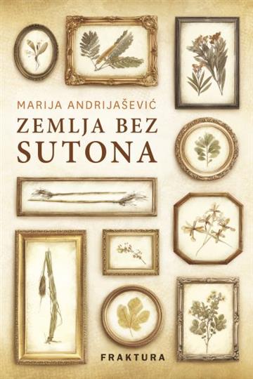 Knjiga Zemlja bez sutona autora Marija Andrijašević izdana 2021 kao tvrdi uvez dostupna u Knjižari Znanje.