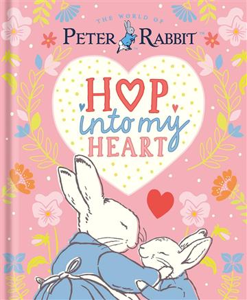Knjiga Peter Rabbit: Hop Into My Heart autora Beatrix Potter izdana 2025 kao tvrdi uvez dostupna u Knjižari Znanje.