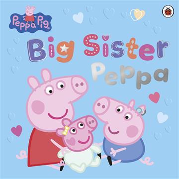 Knjiga Peppa Pig: Big Sister Peppa autora Peppa Pig izdana 2026 kao meki uvez dostupna u Knjižari Znanje.
