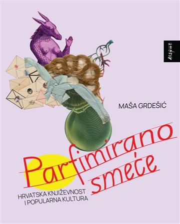 Knjiga Parfimirano smeće autora Maša Grdešić izdana 2024 kao meki uvez dostupna u Knjižari Znanje.