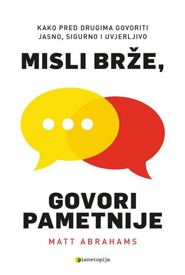 Knjiga Misli brže, govori pametnije autora Matt Abrahams izdana 2026 kao meki uvez dostupna u Knjižari Znanje.