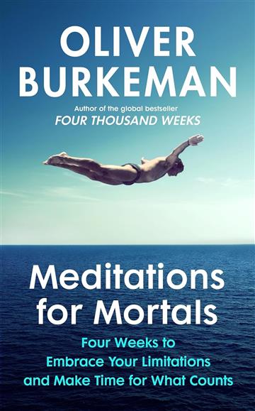 Knjiga Meditations for Mortals autora Oliver Burkeman izdana 2024 kao meki uvez dostupna u Knjižari Znanje.