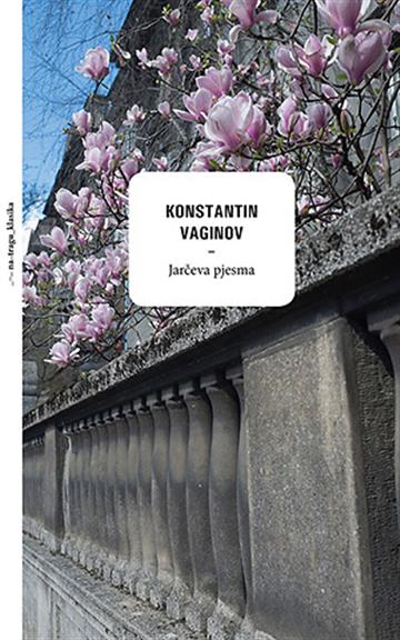 Knjiga Jarčeva pjesma autora Konstantin Vaginov izdana 2017 kao tvrdi uvez dostupna u Knjižari Znanje.