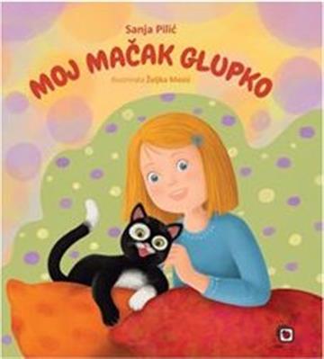 Knjiga Moj mačak Glupko autora Sanja Pilić, Željka izdana 2022 kao tvrdi uvez dostupna u Knjižari Znanje.