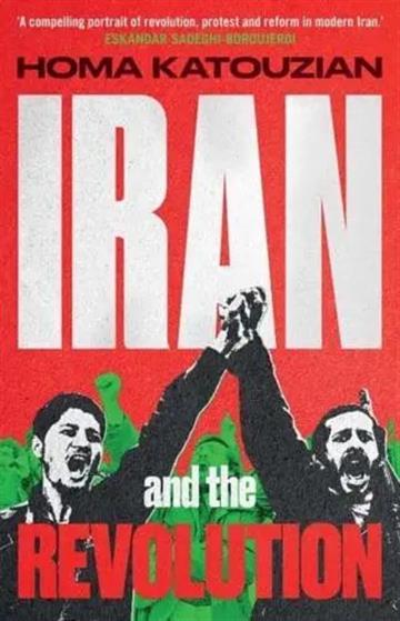 Knjiga Iran and the Revolution: History autora Homa Katouzian izdana 2026 kao tvrdi uvez dostupna u Knjižari Znanje.