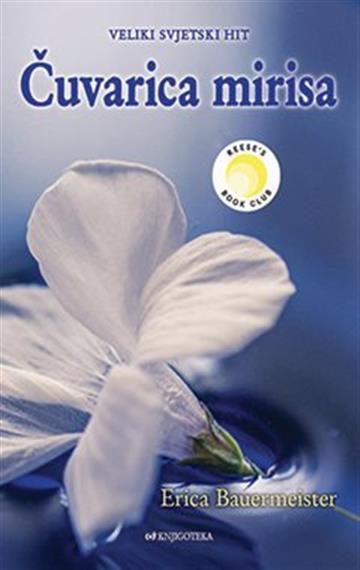 Knjiga Čuvarica mirisa autora Erica Bauermeister izdana 2021 kao meki uvez dostupna u Knjižari Znanje.