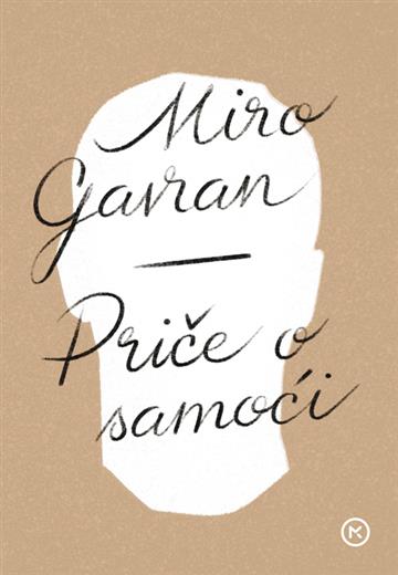 Knjiga Priče o samoći autora Miro Gavran izdana 2019 kao meki uvez dostupna u Knjižari Znanje.