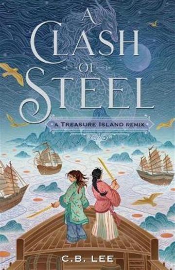 Knjiga A Clash of Steel: Treasure Island Remix autora C.B. Lee izdana 2022 kao meki uvez dostupna u Knjižari Znanje.