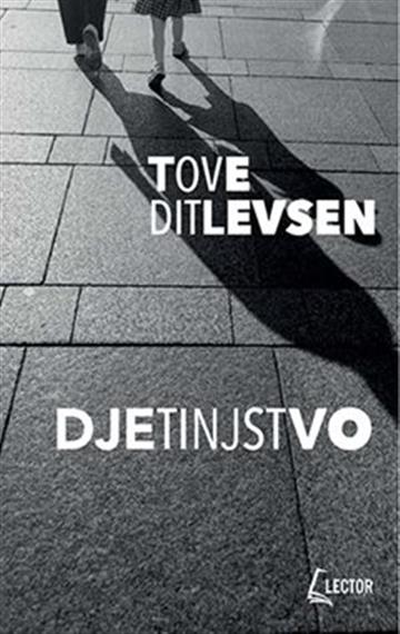Knjiga Djetinjstvo autora Tove Ditlevsen izdana 2020 kao meki uvez dostupna u Knjižari Znanje.