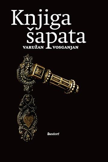 Knjiga Knjiga šapata autora Varužan Vosganjan izdana 2017 kao meki uvez dostupna u Knjižari Znanje.