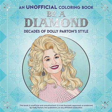 Knjiga Be a Diamond: Dolly Parton's Style Coloring Book autora Dover Publications izdana 2024 kao meki dostupna u Knjižari Znanje.