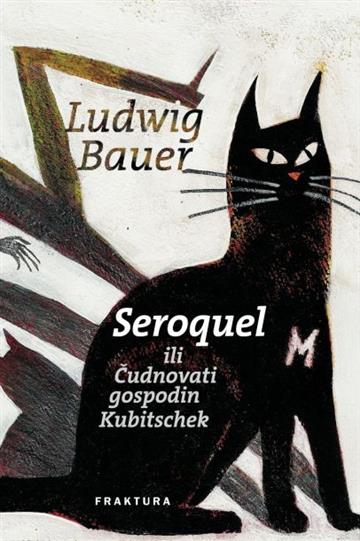 Knjiga Seroquel ili Čudnovati gospodin Kubitschek autora Ludwig Bauer izdana 2015 kao tvrdi uvez dostupna u Knjižari Znanje.