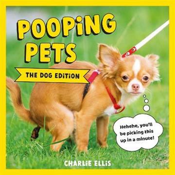 Knjiga Pooping Pets: The Dog Edition autora Charlie Ellis izdana 2022 kao tvrdi uvez dostupna u Knjižari Znanje.