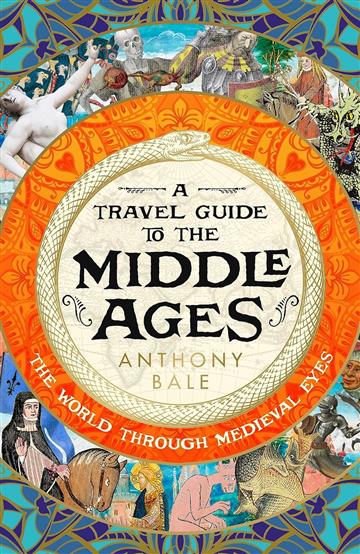 Knjiga A Travel Guide to the Middle Ages autora Anthony Bale izdana 2023 kao tvrdi uvez dostupna u Knjižari Znanje.