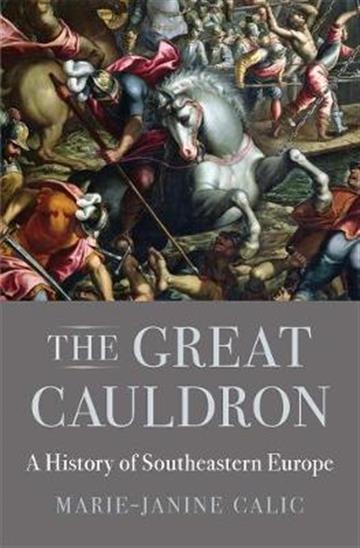 Knjiga Great Cauldron: History of SoutheasternEurope autora Marie-Janine Calic izdana 2019 kao tvrdi uvez dostupna u Knjižari Znanje.