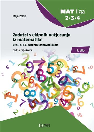 Knjiga Zadatci s ekipnih natjecanja iz matematike u 2., 3. i 4. razredu osnovne škole autora Maja Zelčić izdana 2022 kao  dostupna u Knjižari Znanje.