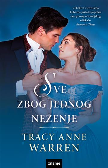 Knjiga Sve zbog jednog neženje autora Tracy Anne Warren izdana 2026 kao meki uvez dostupna u Knjižari Znanje.