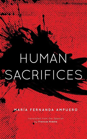 Knjiga Human Sacrifices autora Maria Fernanda Ampue izdana 2023 kao meki uvez dostupna u Knjižari Znanje.