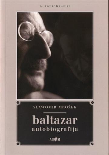 Knjiga BALTAZAR Autobiografija autora Slawomir Mrožek izdana 2008 kao meki uvez dostupna u Knjižari Znanje.