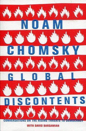 Knjiga Global Discontents: Conversations on the Rising Threats to Democracy autora Noam Chomsky izdana 2017 kao meki uvez dostupna u Knjižari Znanje.