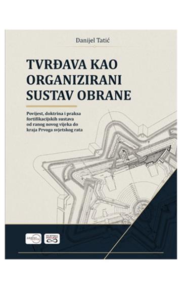Knjiga Tvrđava kao organizirani sustav obrane autora Danijel Tatić izdana 2026 kao tvrdi uvez dostupna u Knjižari Znanje.