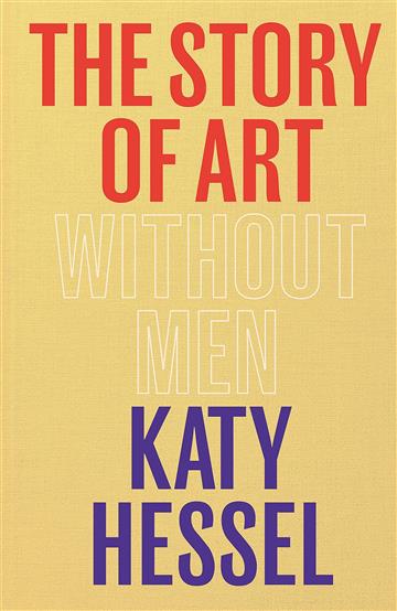 Knjiga Story of Art without Men autora Katy Hessel izdana 2022 kao tvrdi uvez dostupna u Knjižari Znanje.