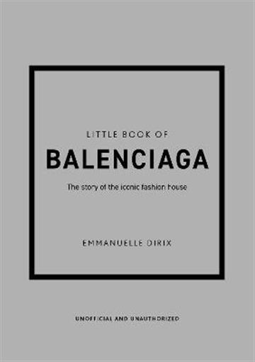 Knjiga Little Book Of Balenciaga autora Emmanuelle Dirix izdana 2022 kao tvrdi uvez dostupna u Knjižari Znanje.