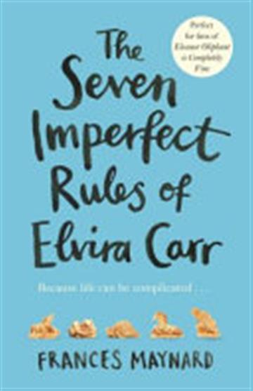Knjiga The Seven Imperfect Rules of Elvira Carr autora Frances Maynard izdana 2018 kao meki uvez dostupna u Knjižari Znanje.