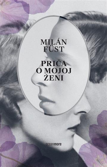 Knjiga Priča o mojoj ženi autora Milán Fu¨st izdana 2023 kao meki uvez dostupna u Knjižari Znanje.