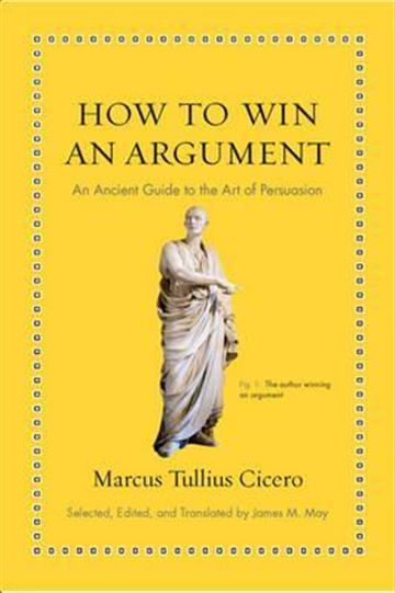 Knjiga How to Win an Argument autora Marcus Tullius Cicero izdana 2016 kao tvrdi uvez dostupna u Knjižari Znanje.