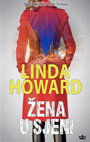 Knjiga Žena u sjeni autora Linda Howard izdana 2018 kao meki uvez dostupna u Knjižari Znanje.