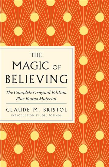 Knjiga Magic of Believing: Complete Original Ed. autora Claude M. Bristol izdana 2023 kao meki uvez dostupna u Knjižari Znanje.