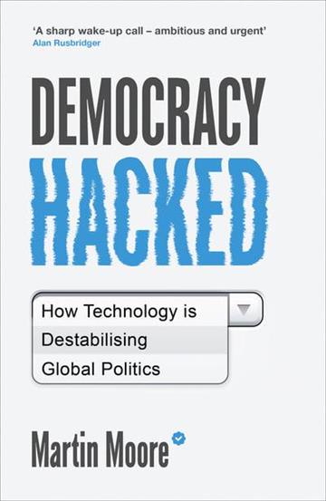 Knjiga Democracy Hacked autora Martin Moore izdana 2020 kao meki uvez dostupna u Knjižari Znanje.