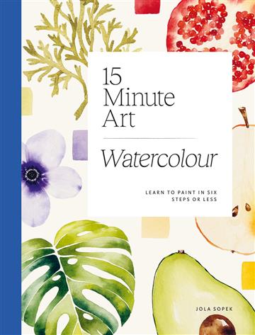 Knjiga 15-minute Art Watercolour autora Jola Sopek izdana 2024 kao meki uvez dostupna u Knjižari Znanje.