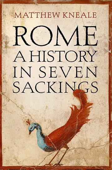 Knjiga Rome: A History In Seven Sackings autora Matthew Kneale izdana 2017 kao tvrdi uvez dostupna u Knjižari Znanje.