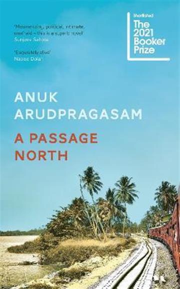 Knjiga A Passage North autora Anuk Arudpragasam izdana 2021 kao tvrdi uvez dostupna u Knjižari Znanje.