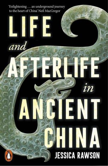 Knjiga Life and Afterlife in Ancient China autora Jessica Rawson izdana 2025 kao  dostupna u Knjižari Znanje.
