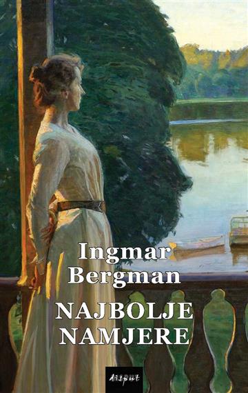 Knjiga Najbolje namjere autora Ingmar Bergman izdana 2025 kao meki uvez dostupna u Knjižari Znanje.