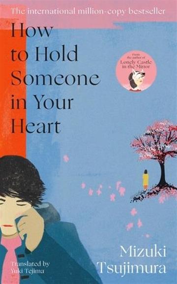 Knjiga How to Hold Someone in your Heart autora Mizuki Tsujimura izdana 2025 kao meki uvez dostupna u Knjižari Znanje.