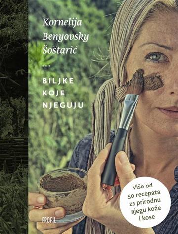 Knjiga Biljke koje njeguju autora Kornelija Benyovsky Šoštarić izdana 2017 kao  dostupna u Knjižari Znanje.