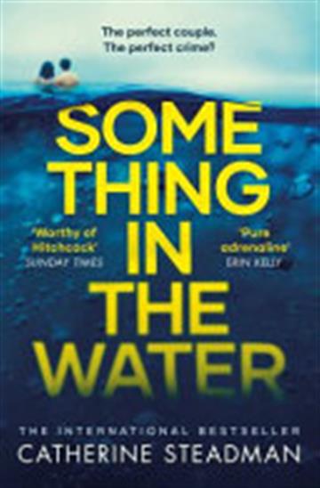 Knjiga Something in the Water: A Novel autora Catherine Steadman izdana 2019 kao meki uvez dostupna u Knjižari Znanje.