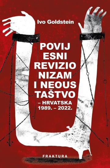 Knjiga Povijesni revizionizam i neoustaštvo u Hrvatskoj autora Ivo Goldstein izdana 2023 kao tvrdi uvez dostupna u Knjižari Znanje.