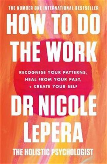 Knjiga How to Do the Work autora Nicole LePera izdana 2021 kao meki uvez dostupna u Knjižari Znanje.