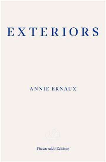 Knjiga Exteriors autora Annie Ernaux izdana 2021 kao meki uvez dostupna u Knjižari Znanje.