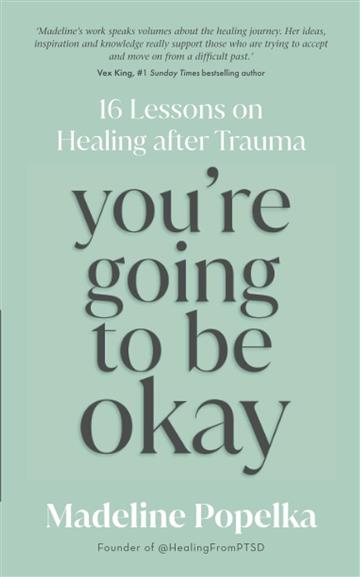 Knjiga You're Going to Be Okay autora Madeline Popelka izdana 2023 kao meki uvez dostupna u Knjižari Znanje.